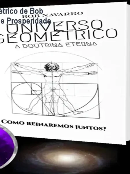 Curso Universo Geométrico de Bob Navarro – Consciência e Prosperidade