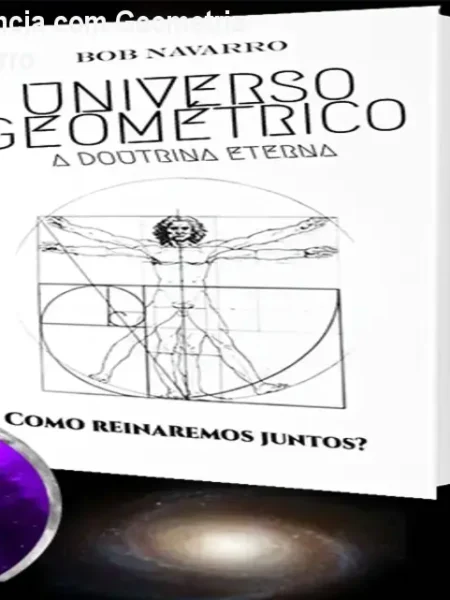 Desvende a Consciência com Geometria Universal – Bob Navarro