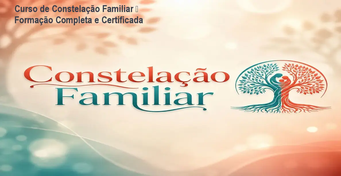 Curso de Constelação Familiar – Formação Completa e Certificada 1 https://ondeaprender.com.br/aprender/curso-constelacao-familiar-formacao-completa-facilitadores-2/ Curso de Constelação Familiar – Formação Completa e Certificada