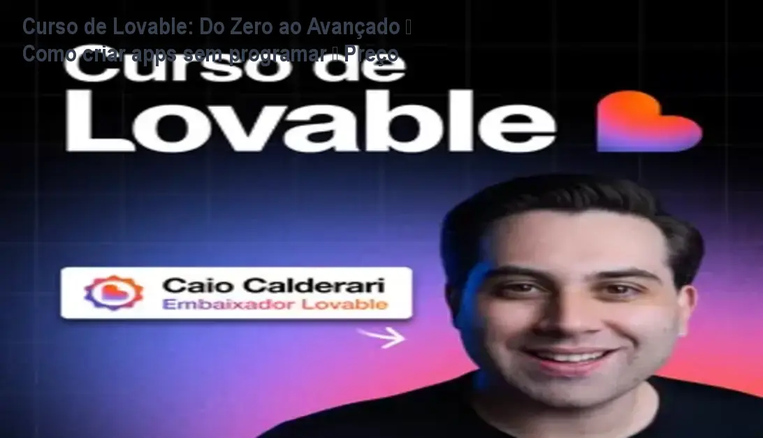 Imagem ilustrando o Curso de Lovable que ensina a criar apps sem programar usando IA e ferramentas no-code