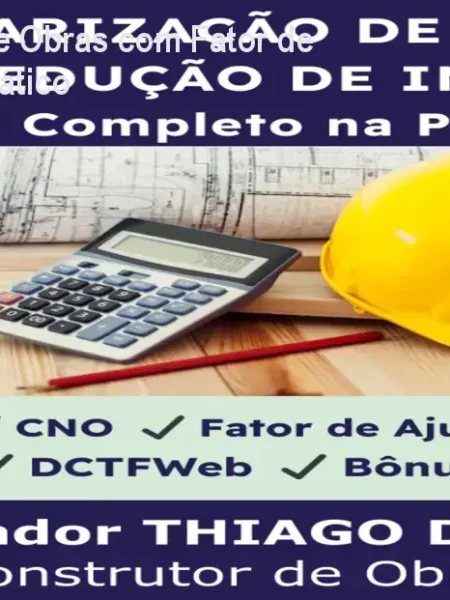 Reduza o INSS de Obras com Fator de Ajuste – Curso Prático