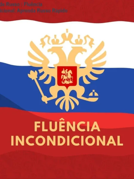 Curso de Russo – Fluência Incondicional: Aprenda Russo Rápido