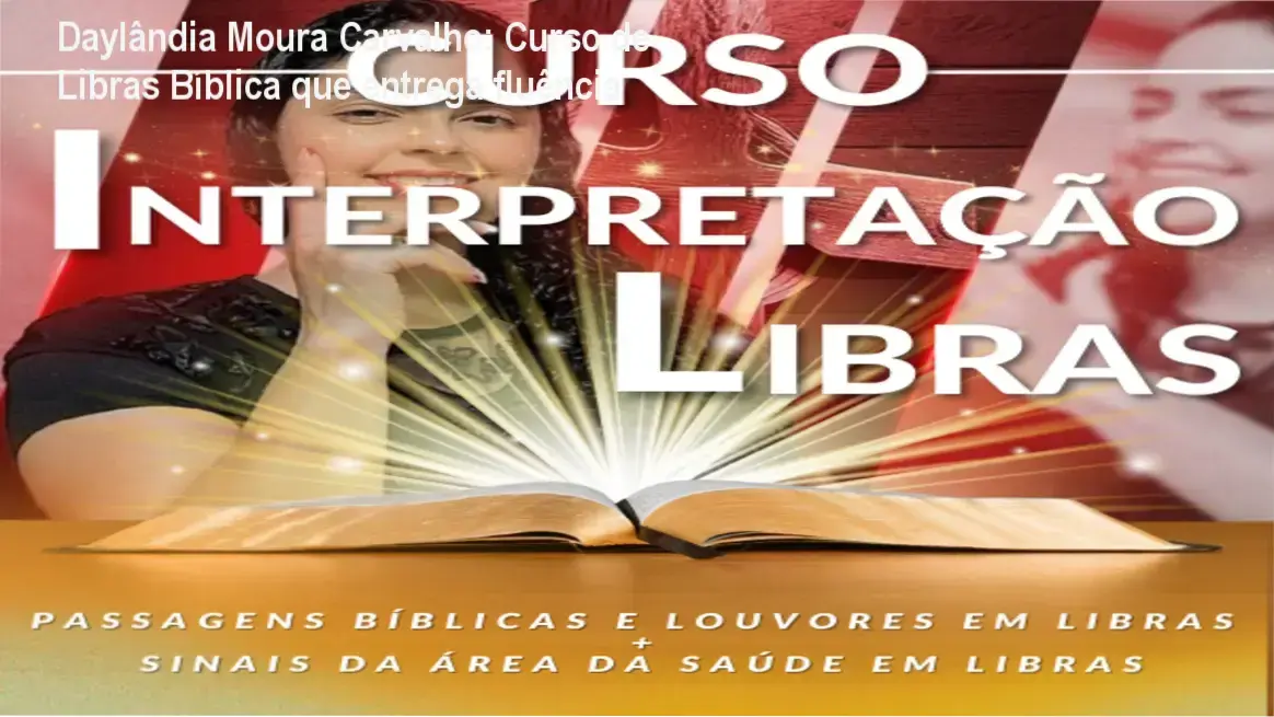 Curso de Interpretação de Libras com a Bíblia e Louvores de Daylândia Moura Carvalho para estudantes e intérpretes religiosos
