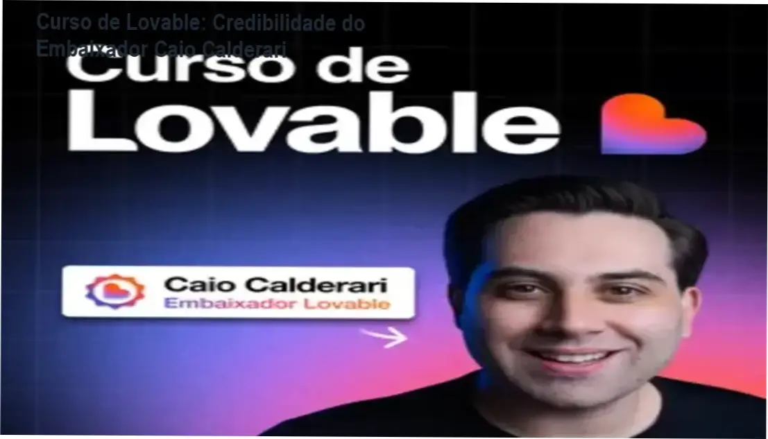 Curso de Lovable de Caio Calderari – custo‑benefício e credibilidade comprovada