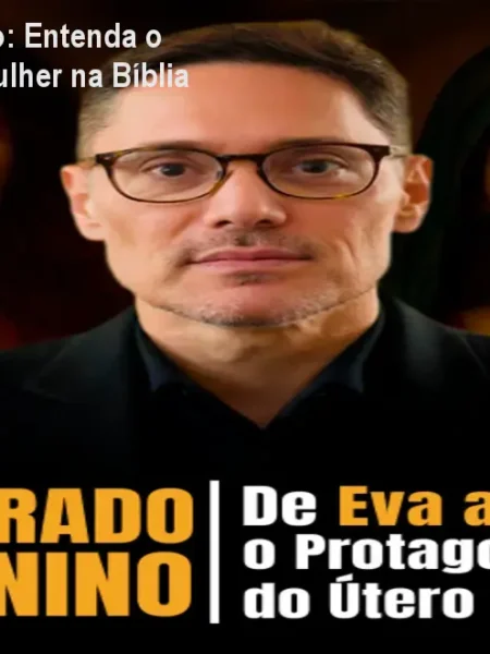 O Sagrado Feminino: Entenda o Protagonismo da Mulher na Bíblia