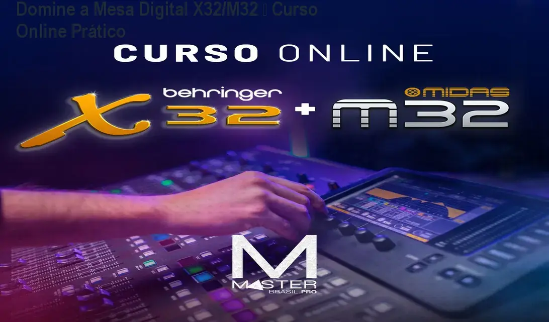 Domine a Mesa Digital X32/M32 – Curso Online Prático 1 https://ondeaprender.com.br/aprender/curso-online-mesa-digital-behringer-x32-m32-acesso-painel-aluno-xyz123/ Domine a Mesa Digital X32/M32 – Curso Online Prático