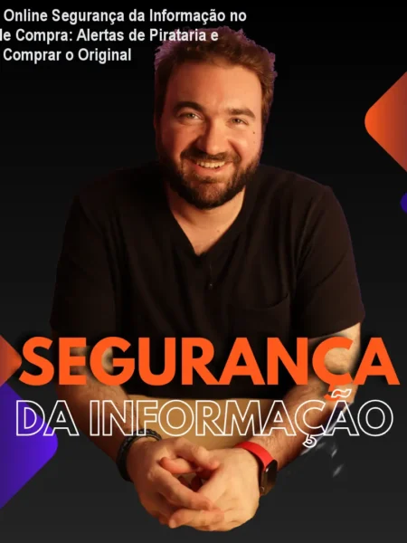Curso Online Segurança da Informação no Guia de Compra: Alertas de Pirataria e Como Comprar o Original