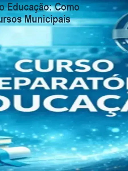 Curso Preparatório Educação: Como Aprovar em Concursos Municipais
