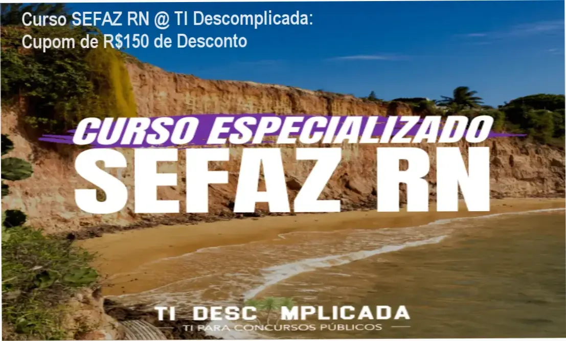 CURSO ESPECIALIZADO: SEFAZ RN @ TI Descomplicada - oferta de desconto com cupom