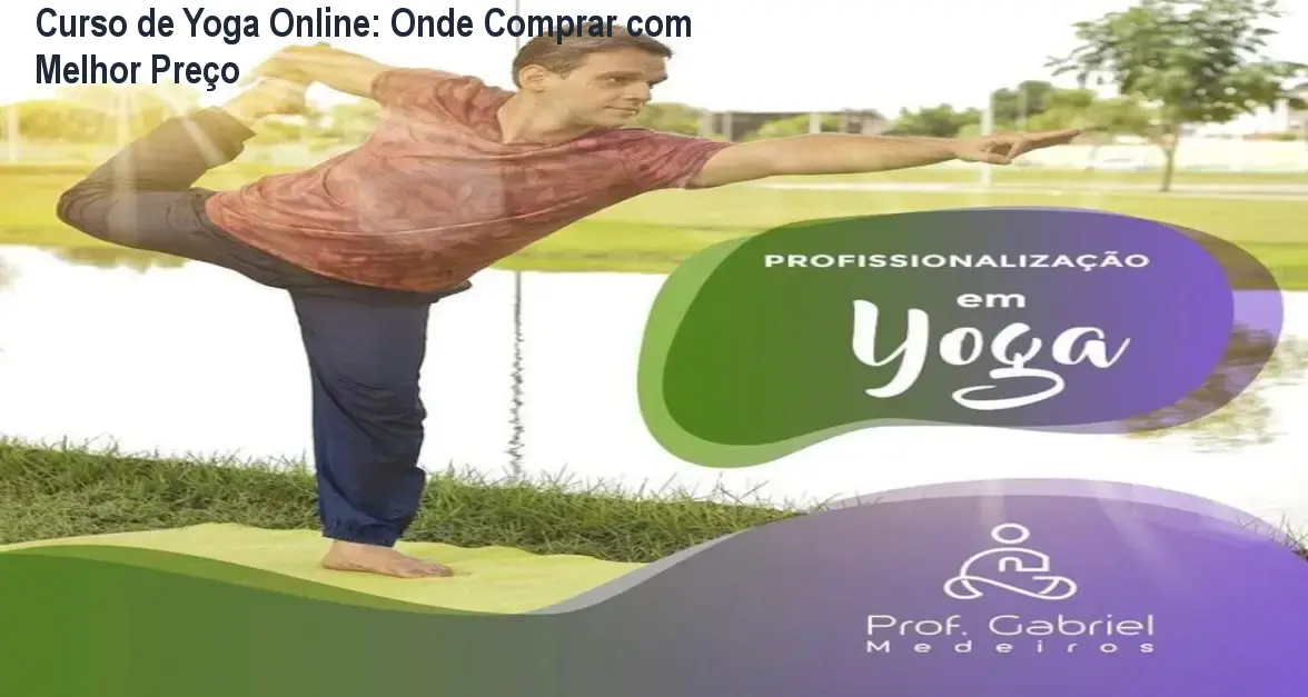 Curso de Yoga Online: Onde Comprar com Melhor Preço 1 https://ondeaprender.com.br/curso-formacao-yoga-online-gabriel-medeiros/ Imagem do curso de Yoga online com método PNL e apoio psicológico, mostrando um professor em prática de yoga digital.