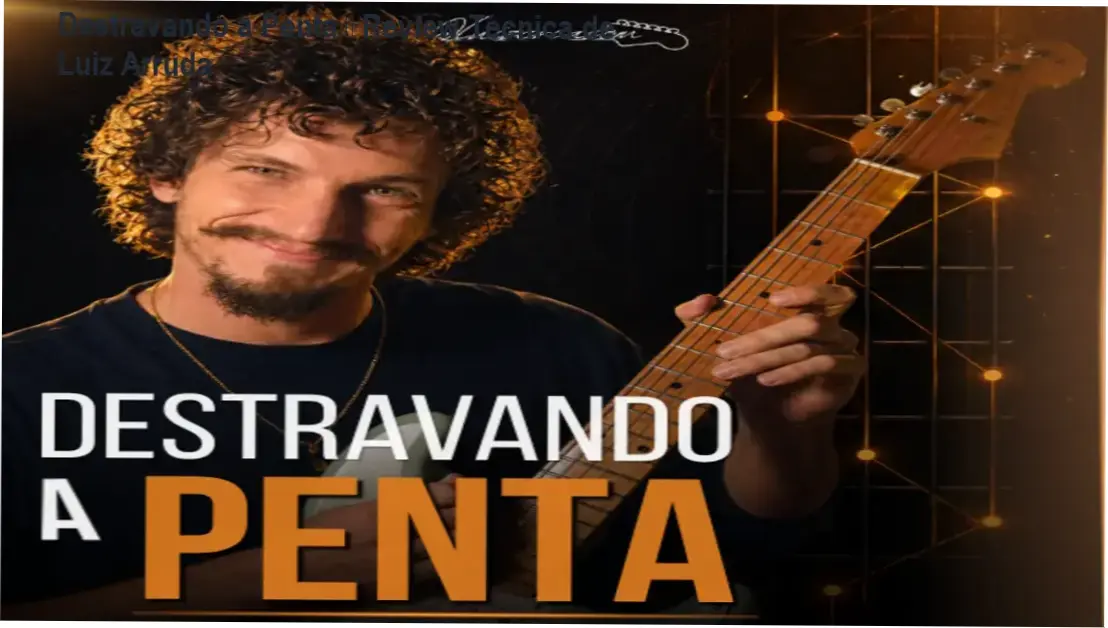 Destravando a Penta de Luiz Arruda – review completo e avaliação técnica