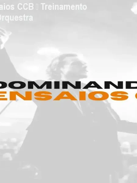 Dominando os Ensaios CCB – Treinamento de Regência para Orquestra