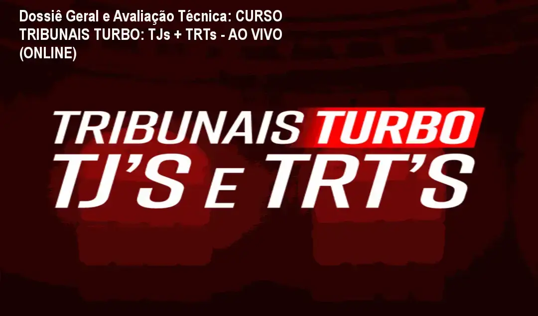 Dossiê Geral e Avaliação Técnica: CURSO TRIBUNAIS TURBO: TJs + TRTs - AO VIVO (ONLINE) 1 https://ondeaprender.com.br/curso-tribunais-turbo-tjs-trts-ao-vivo-online/ Gráfico de desempenho técnico do ecossistema CURSO TRIBUNAIS TURBO: TJs + TRTs - AO VIVO (ONLINE)