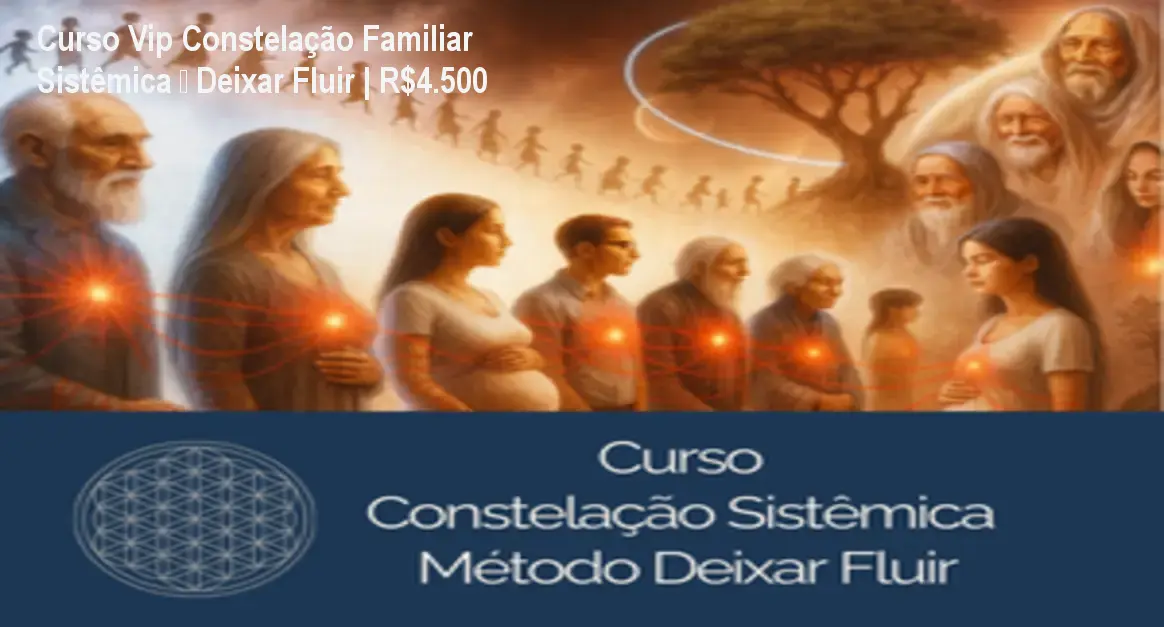 Curso Vip Constelação Familiar Sistêmica – Deixar Fluir | R$4.500 1 https://ondeaprender.com.br/aprender/curso-vip-constelacao-familiar-sistemica-deixar-fluir-duvida-2/ Curso Vip Constelação Familiar Sistêmica – Deixar Fluir | R$4.500