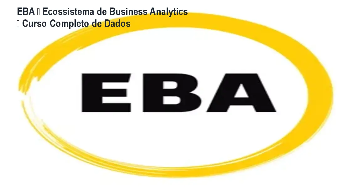 EBA – Ecossistema de Business Analytics – Curso Completo de Dados 1 https://ondeaprender.com.br/aprender/eba-ecossistema-business-analytics-reputacao-seguranca/ EBA – Ecossistema de Business Analytics – Curso Completo de Dados