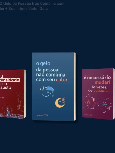 Ebook O Gelo da Pessoa Não Combina com Seu Calor + Sou Intensidade: Guia prático