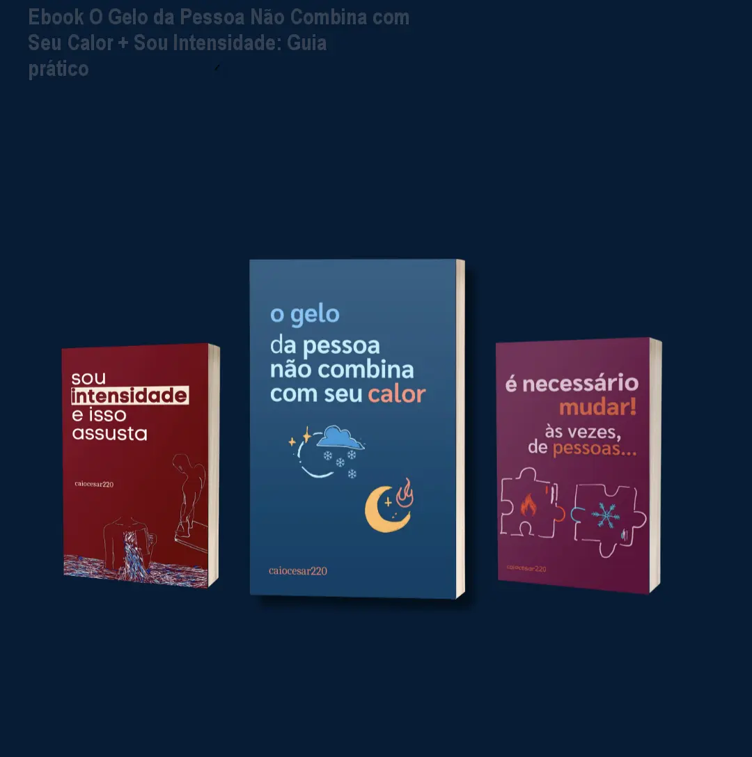 Ebook O Gelo da Pessoa Não Combina com Seu Calor + Sou Intensidade: Guia prático 1 https://ondeaprender.com.br/aprender/o-gelo-da-pessoa-nao-combina-com-seu-calor-sou-intensidade-com-brinde/ Ebook O Gelo da Pessoa Não Combina com Seu Calor + Sou Intensidade: Guia prático