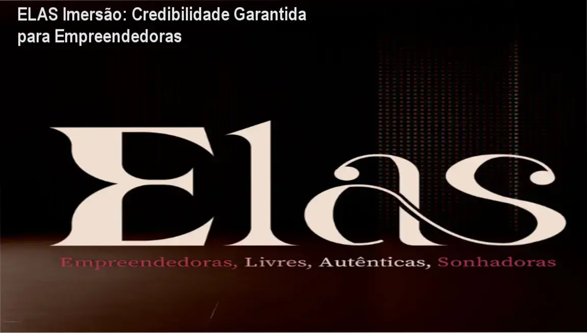 ELAS Imersão custo-benefício: investimento de R$597 com kit de ativação e networking exclusivo