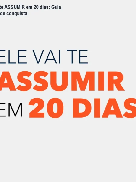 Ele vai te ASSUMIR em 20 dias: Guia prático de conquista