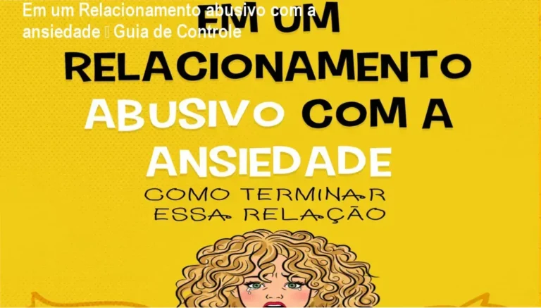 Em um Relacionamento abusivo com a ansiedade – Guia de Controle 5 https://ondeaprender.com.br/ton-da-voz-by-ton-carfi-credibilidade/ Capa do ebook Em um Relacionamento abusivo com a ansiedade mostrando técnicas de controle emocional