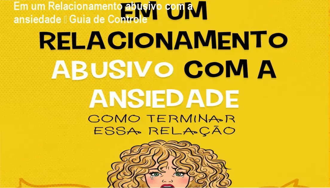 Capa do ebook Em um Relacionamento abusivo com a ansiedade mostrando técnicas de controle emocional