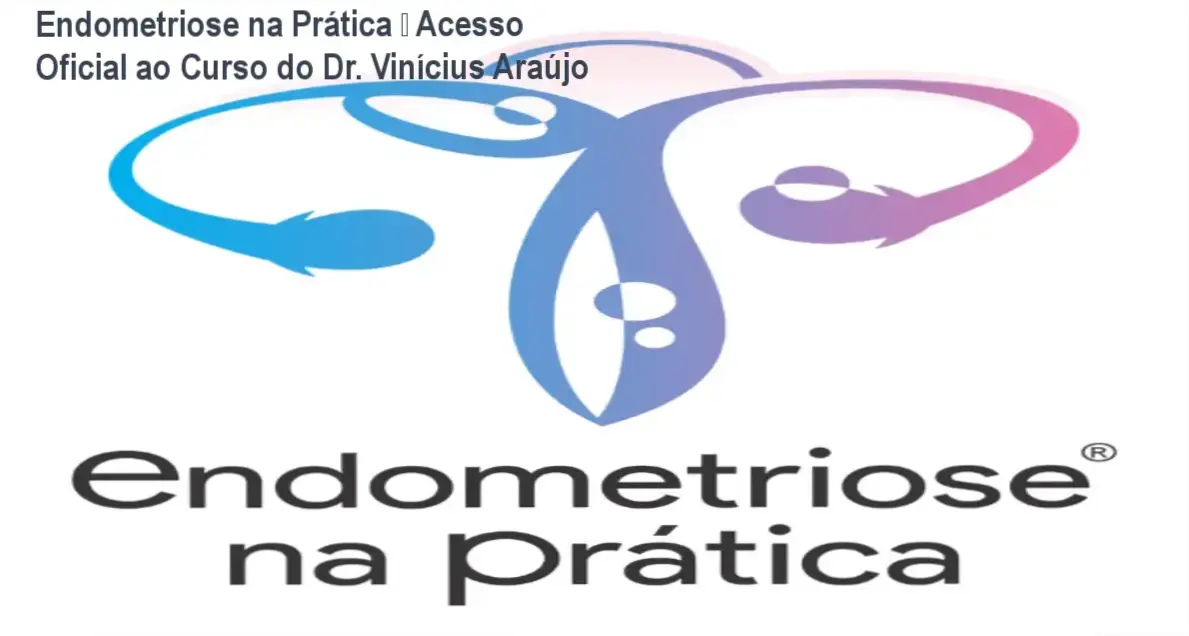 Endometriose na Prática do Dr. Vinícius Araújo – download oficial e acesso gratuito