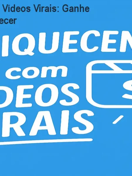 Enriquecendo com Vídeos Virais: Ganhe Dinheiro Sem Aparecer