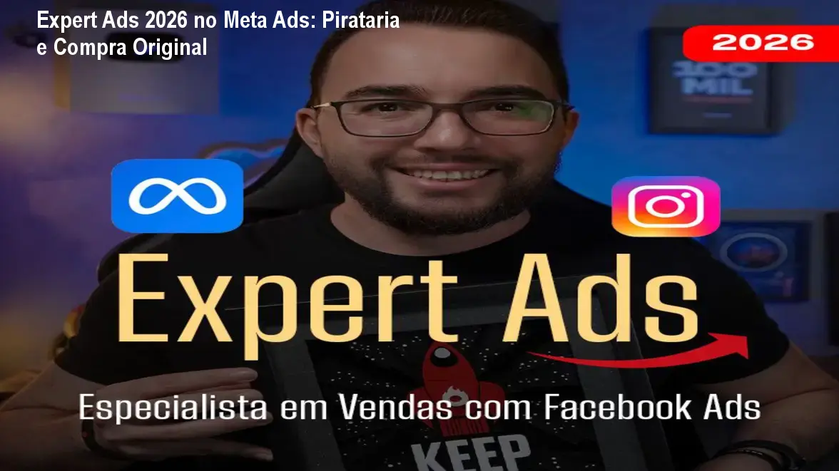 Expert Ads 2026 no Meta Ads: Pirataria e Compra Original 1 https://ondeaprender.com.br/aprender/expert-ads-2026-meta-ads-seguro/ Expert Ads 2026 no Meta Ads: Pirataria e Compra Original