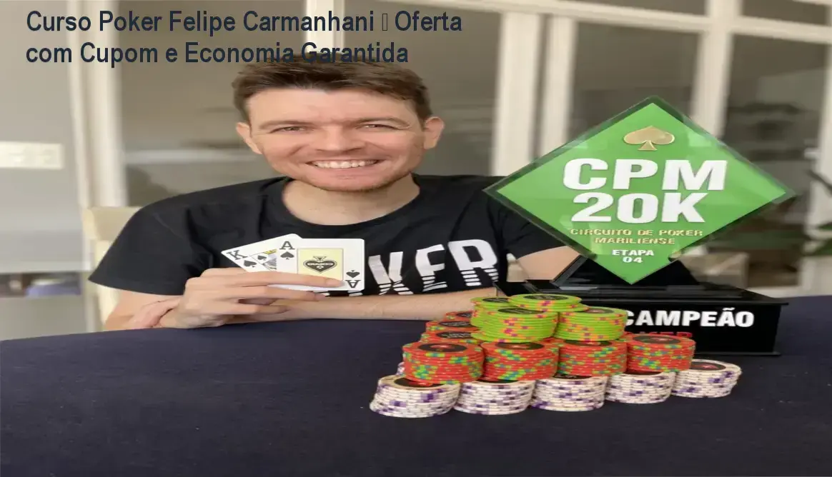 Felipe Carmanhani – oferta de curso de poker com cupom de desconto