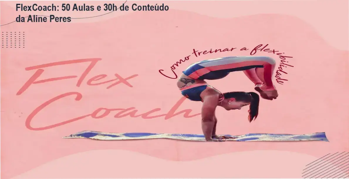 FlexCoach de Aline Peres – módulos, aulas e conteúdo programático de flexibilidade