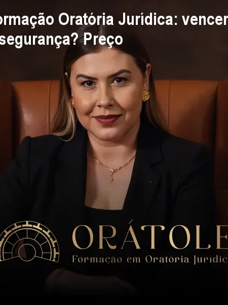 Formação Oratória Jurídica: vencer a insegurança? Preço