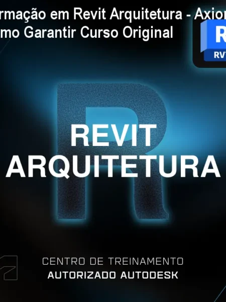 Formação em Revit Arquitetura - Axiom: Como Garantir Curso Original