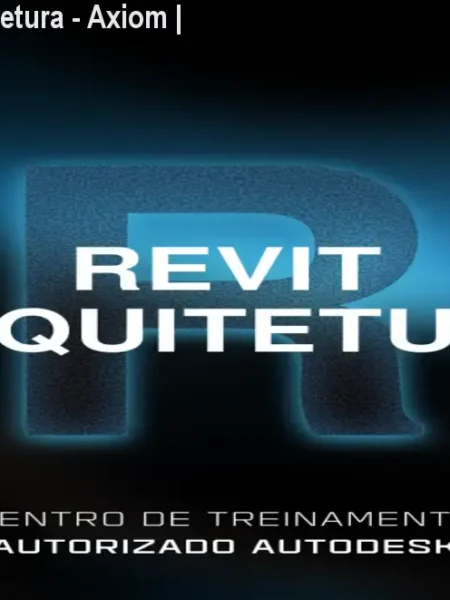 Formação Revit Arquitetura - Axiom | Certificação Autodesk