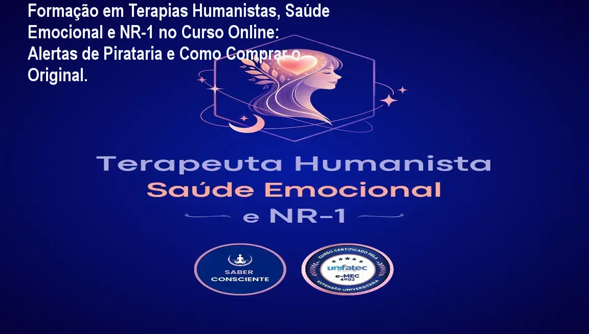 Formação em Terapias Humanistas, Saúde Emocional e NR-1 no Curso Online: Alertas de Pirataria e Como Comprar o Original. 1 https://ondeaprender.com.br/aprender/formacao-em-terapias-humanistas-saude-emocional-nr-1-curso-online-seguro/ Formação em Terapias Humanistas, Saúde Emocional e NR-1 no Curso Online: Alertas de Pirataria e Como Comprar o Original.