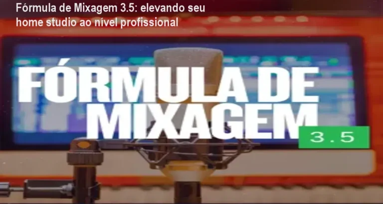 Tela do curso Fórmula de Mixagem 3.5 mostrando módulos de mixagem avançada para home studios