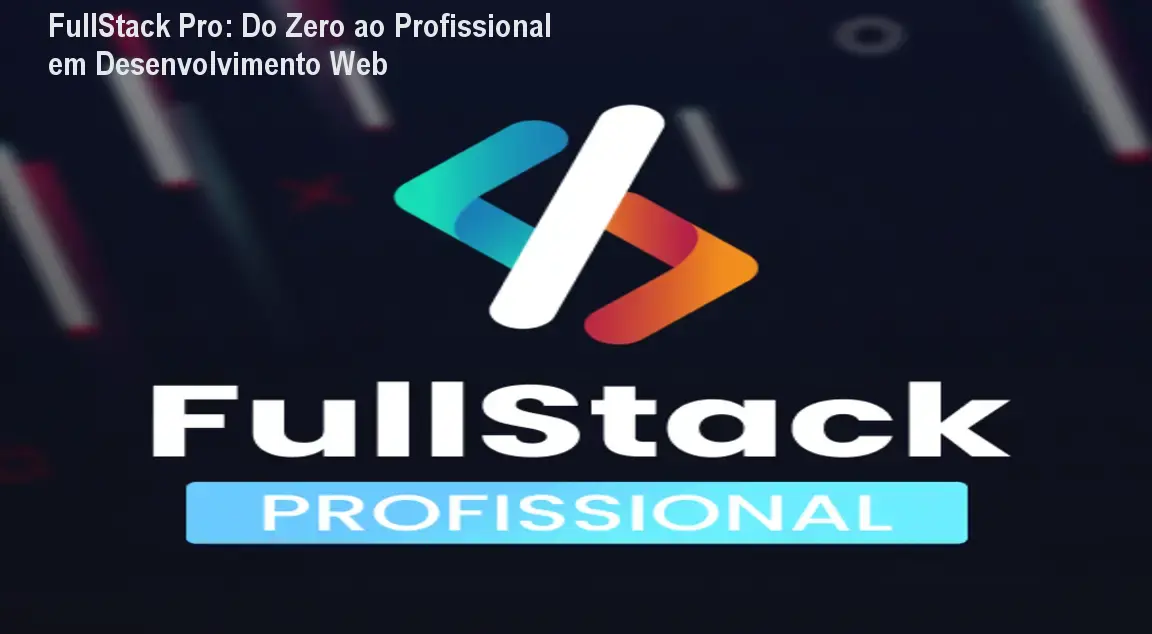 FullStack Pro: Do Zero ao Profissional em Desenvolvimento Web 1 https://ondeaprender.com.br/aprender/fullstack-pro-zerar-dificuldade-programacao/ FullStack Pro: Do Zero ao Profissional em Desenvolvimento Web