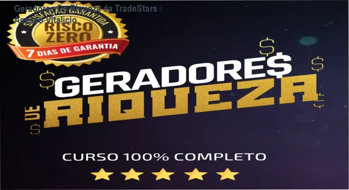 Geradores De Riqueza da TradeStars – acesso vitalício para educação financeira