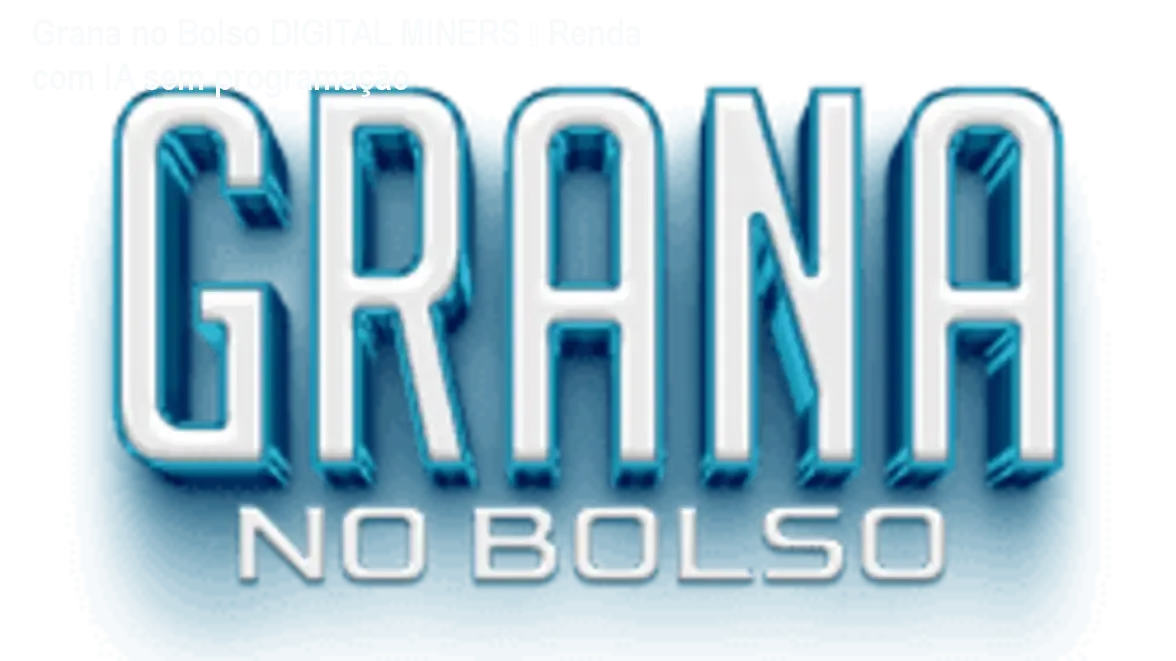 Grana no Bolso DIGITAL MINERS – Renda com IA sem programação 1 https://ondeaprender.com.br/aprender/grana-no-bolso-digital-miners-reputacao/ Grana no Bolso DIGITAL MINERS – Renda com IA sem programação
