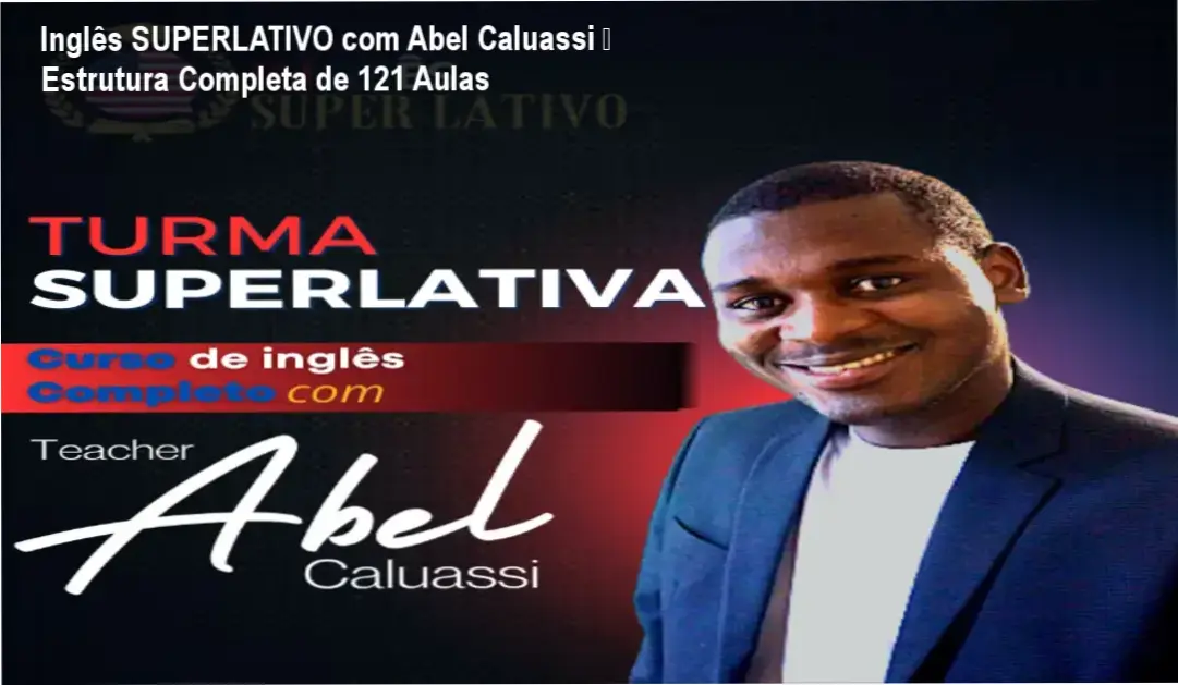 Inglês SUPERLATIVO com Abel Caluassi – módulos e aulas do curso