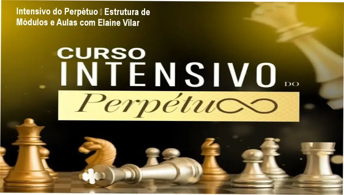 Intensivo do Perpétuo – Estrutura de Módulos e Aulas com Elaine Vilar 1 https://ondeaprender.com.br/intensivo-do-perpetuo-estrutura-modulos-aulas/ Intensivo do Perpétuo de Elaine Vilar – módulos, aulas e conteúdo programático