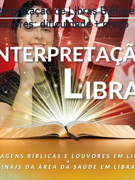Interpretação de Libras Bíblia e Louvores: dificuldade + preço