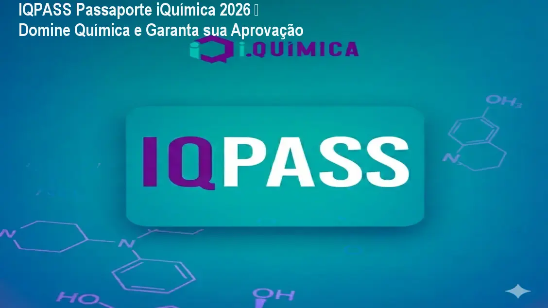 IQPASS Passaporte iQuímica 2026 – Domine Química e Garanta sua Aprovação 1 https://ondeaprender.com.br/aprender/iqpass-passaporte-iquimica-2026-acesso-oficial/ IQPASS Passaporte iQuímica 2026 – Domine Química e Garanta sua Aprovação