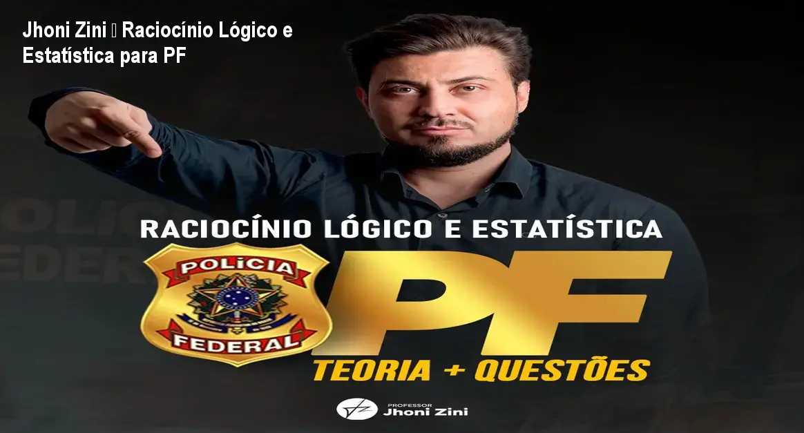 Jhoni Zini – Raciocínio Lógico e Estatística para PF 1 https://ondeaprender.com.br/aprender/jhoni-zini-raciocinio-logico-estatistica-pf-reputacao-seguranca/ Jhoni Zini – Raciocínio Lógico e Estatística para PF