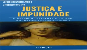 Justiça e Impunidade custo-benefício, investimento seguro para estudantes de direito