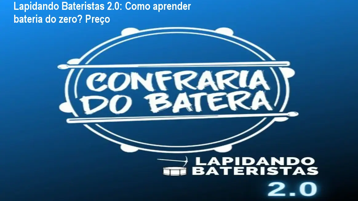 Lapidando Bateristas 2.0: Como aprender bateria do zero? Preço 1 https://ondeaprender.com.br/aprender/lapidando-bateristas-2-0-como-aprender-bateria-do-zero-preco/ Lapidando Bateristas 2.0: Como aprender bateria do zero? Preço