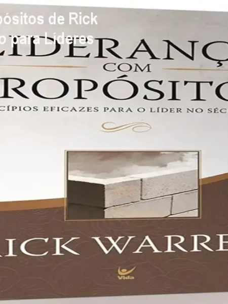 Liderança com Propósitos de Rick Warren: Guia Prático para Líderes