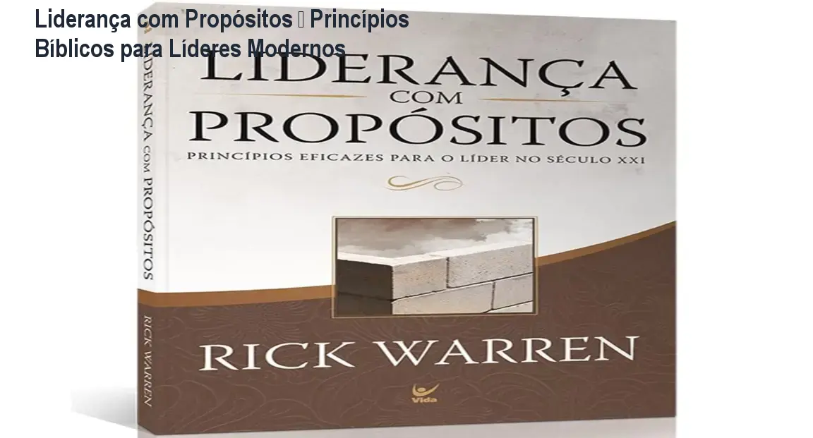 Liderança com Propósitos – Princípios Bíblicos para Líderes Modernos 1 https://ondeaprender.com.br/aprender/lideranca-com-propositos-rick-warren-ref-loja/ Liderança com Propósitos – Princípios Bíblicos para Líderes Modernos