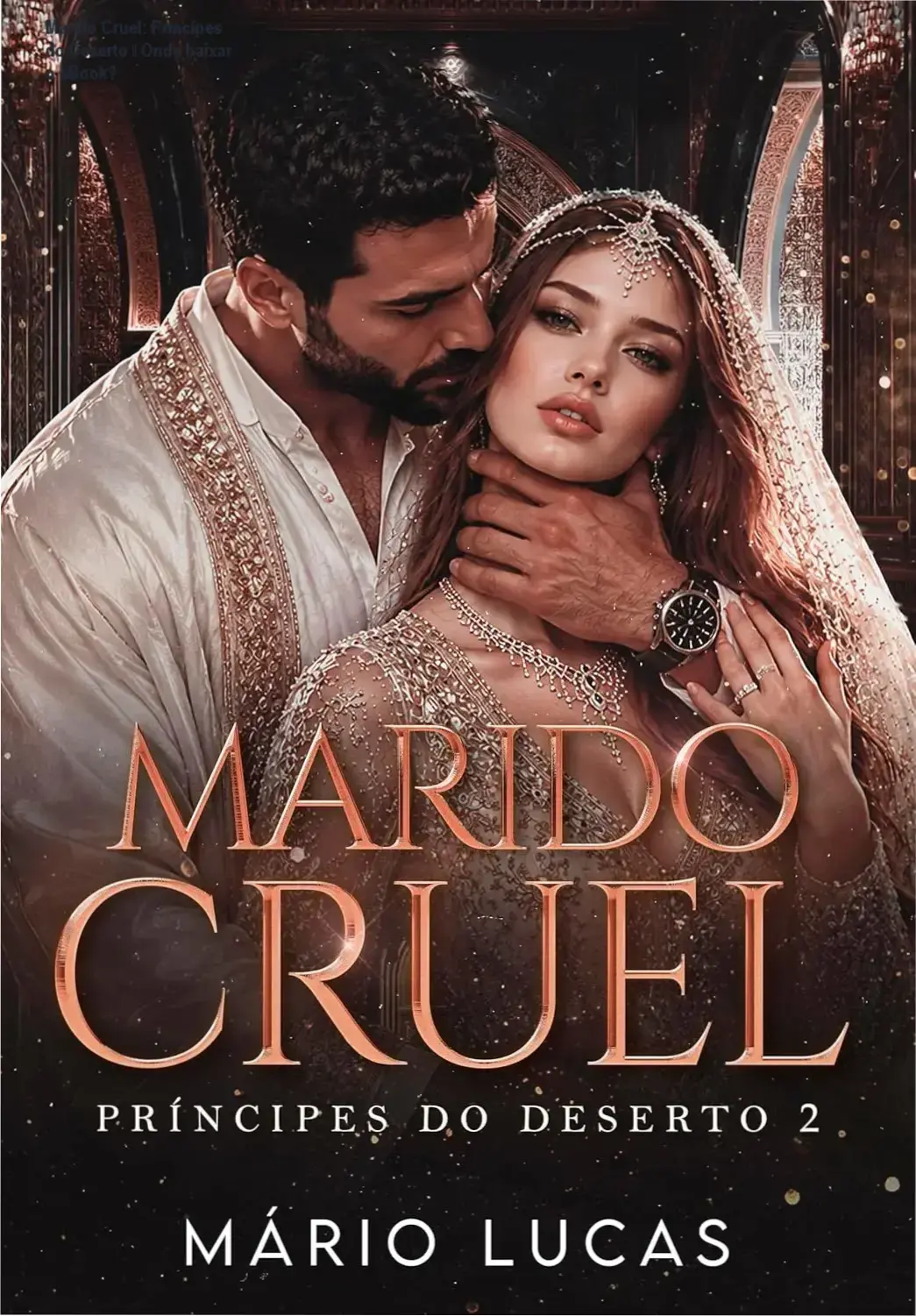 Marido Cruel: Príncipes do Deserto – Onde baixar o eBook? 1 https://ondeaprender.com.br/marido-cruel-princes-do-deserto-download-gratis/ Capa do eBook Kindle Marido Cruel: Príncipes do Deserto de Mário Lucas