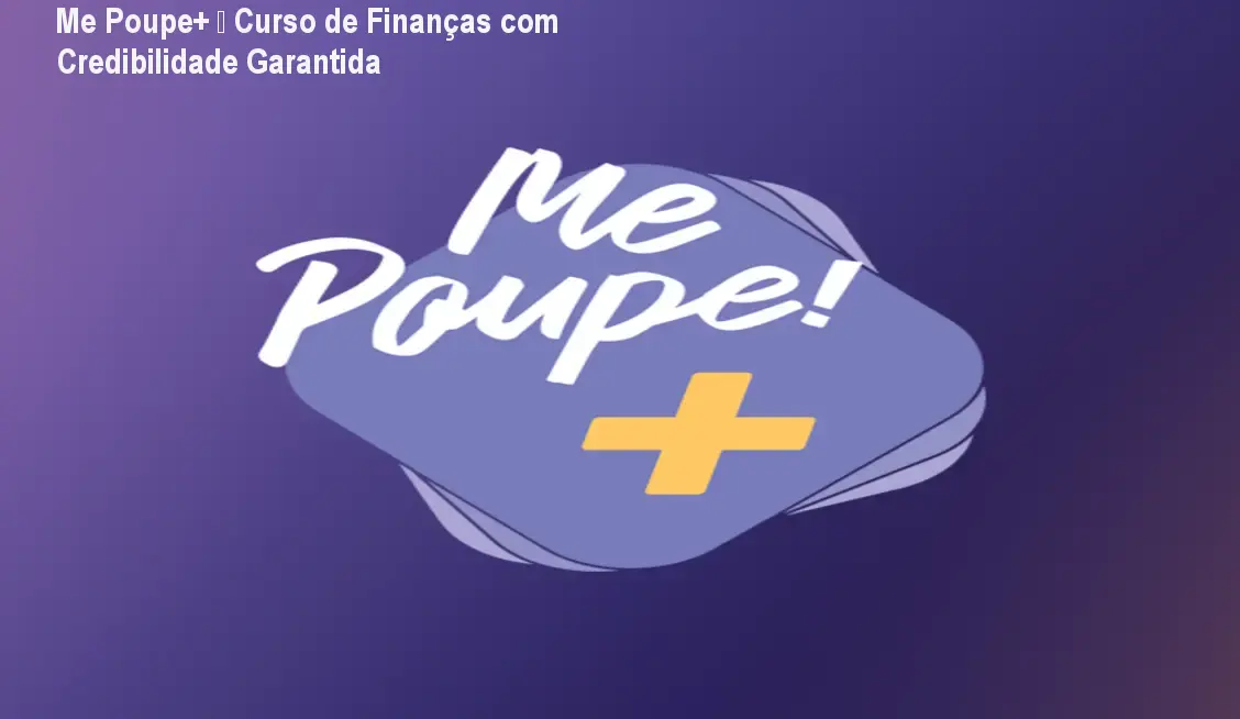 Me Poupe+ – Curso de Finanças com Credibilidade Garantida 1 https://ondeaprender.com.br/aprender/me-poupe-credibilidade/ Me Poupe+ – Curso de Finanças com Credibilidade Garantida