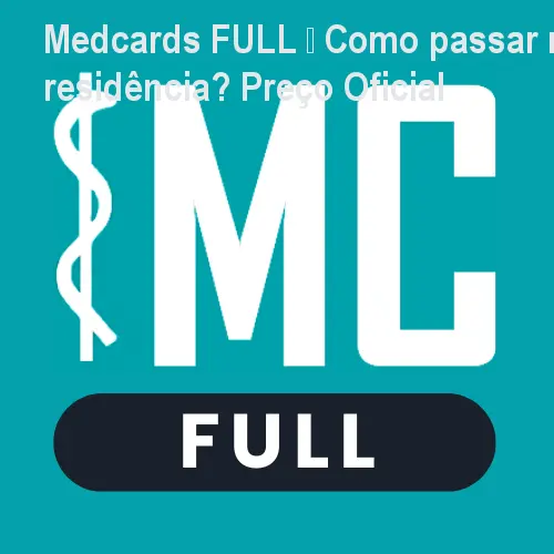 Medcards FULL – Como passar na residência? Preço Oficial 1 https://ondeaprender.com.br/aprender/medcards-full-como-passar-na-residencia-preco-oficial/ Medcards FULL – Como passar na residência? Preço Oficial